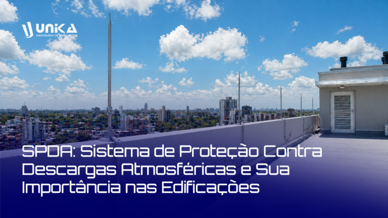 SPDA: Sistema de Proteção Contra Descargas Atmosféricas e Sua Importância nas Edificações